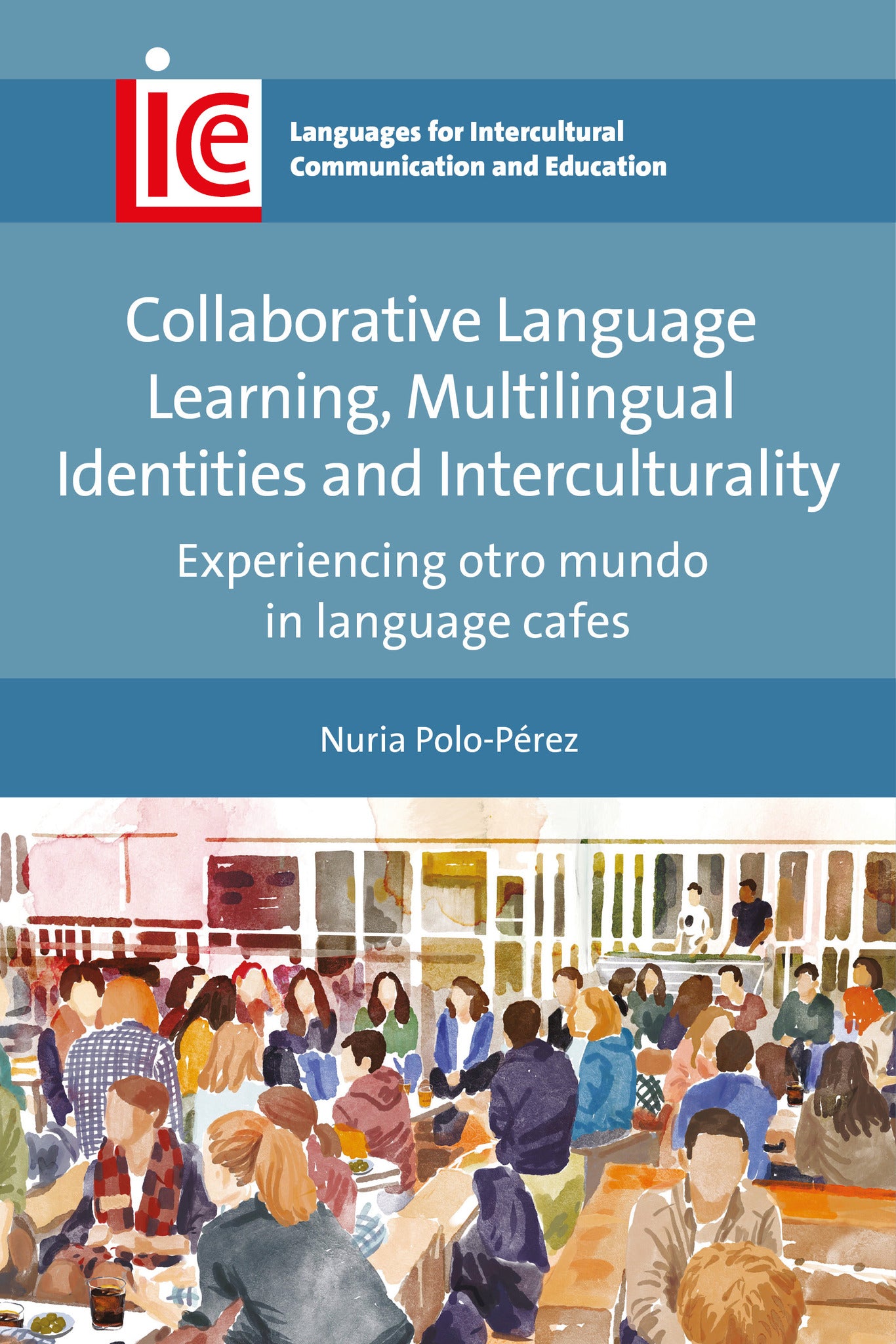 Cover image for Collaborative Language Learning, Multilingual Identities and Interculturality ISBN 9781836682530